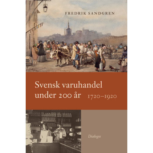 Fredrik Sandgren Svensk varuhandel under 200 år. 1720-1920 (häftad)