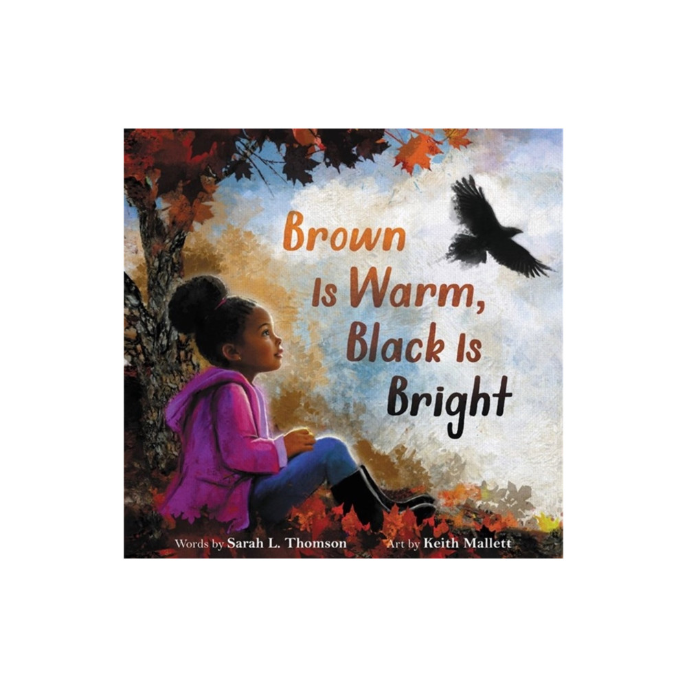 Produktbild för Brown Is Warm, Black Is Bright (inbunden, eng)