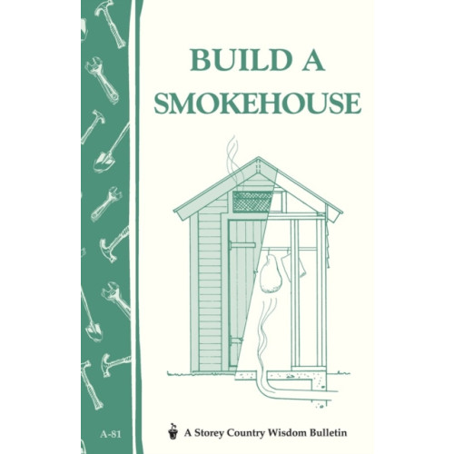 Workman Publishing Build a Smokehouse (häftad, eng)