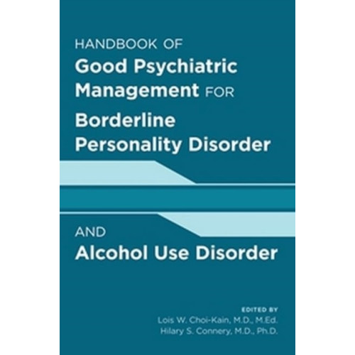 American Psychiatric Association Publishing Good Psychiatric Management for Borderline Personality Disorder and Alcohol Use Disorder (häftad, eng)