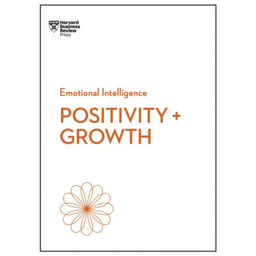 Harvard Business Review Press Positivity and Growth (HBR Emotional Intelligence Series) (häftad, eng)