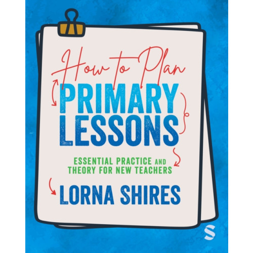 Sage Publications Ltd How to Plan Primary Lessons (häftad, eng)