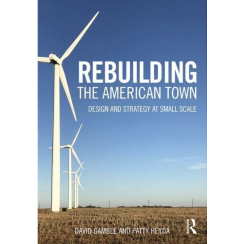 Taylor & francis ltd Rebuilding the American Town (häftad, eng)