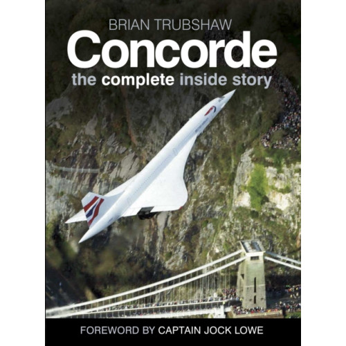 The History Press Ltd Concorde: The Complete Inside Story (häftad, eng)