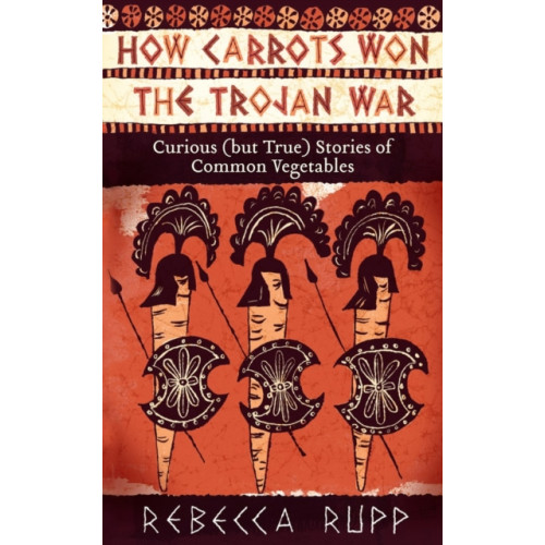 Workman Publishing How Carrots Won the Trojan War (häftad, eng)