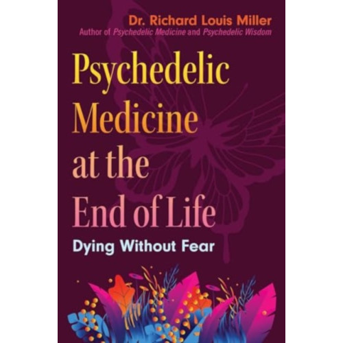 Inner Traditions Bear and Company Psychedelic Medicine at the End of Life (häftad, eng)