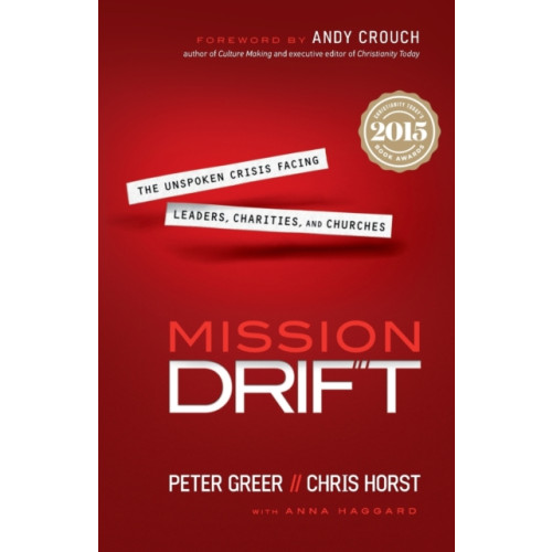 Baker publishing group Mission Drift – The Unspoken Crisis Facing Leaders, Charities, and Churches (häftad, eng)