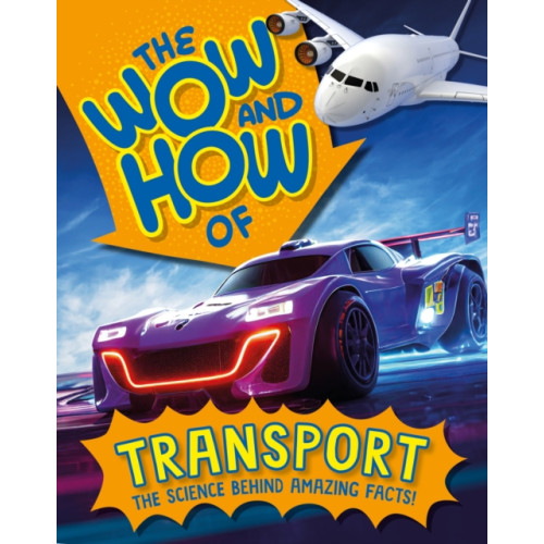 Hachette Children's Group The Wow and How of Transport (häftad, eng)