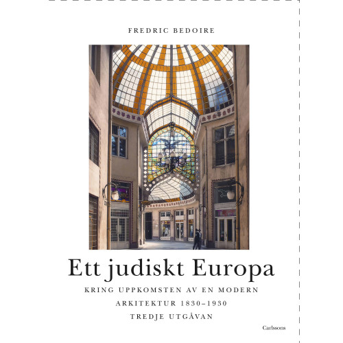 Fredric Bedoire Ett judiskt Europa : kring uppkomsten av en modern arkitektur 1830-1930 (inbunden)