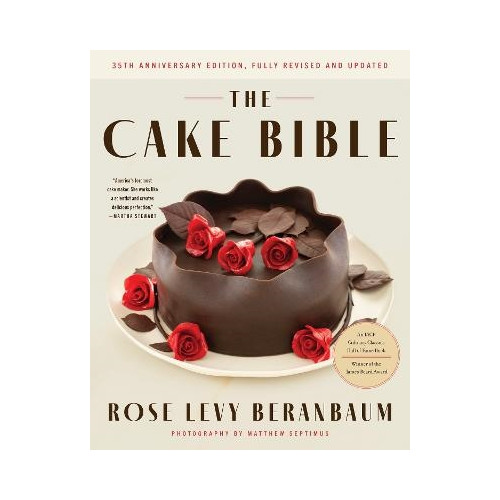 Rose Levy Beranbaum The Cake Bible, 35th Anniversary Edition (inbunden, eng)