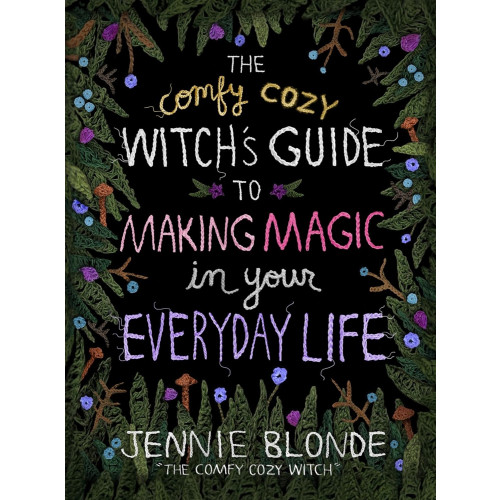 Jennie Blonde The Comfy Cozy Witch's Guide to Making Magic in Your Everyday Life (inbunden, eng)