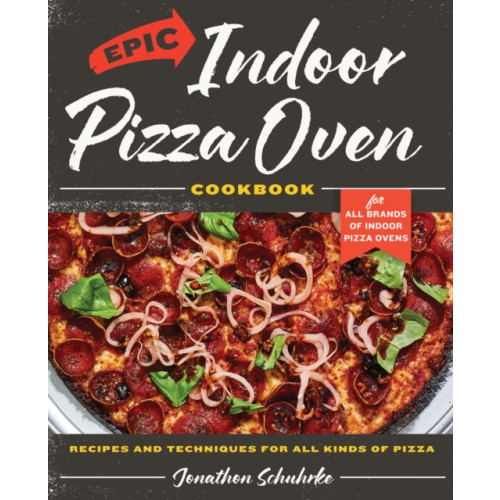 Quarto Publishing Group USA Inc Epic Indoor Pizza Oven Cookbook (inbunden, eng)