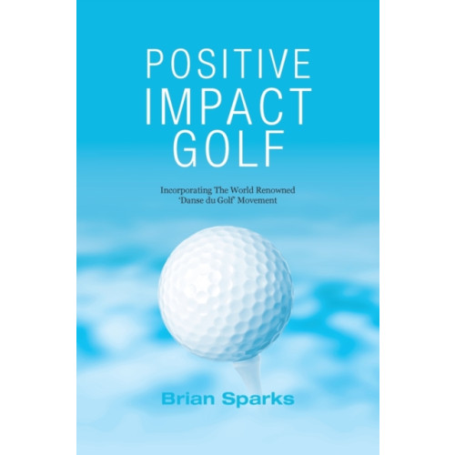 Positive Impact Golf Positive Impact Golf (häftad, eng)