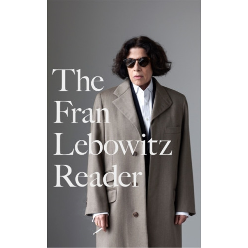 Fran Lebowitz The Fran Lebowitz Reader (inbunden, eng)