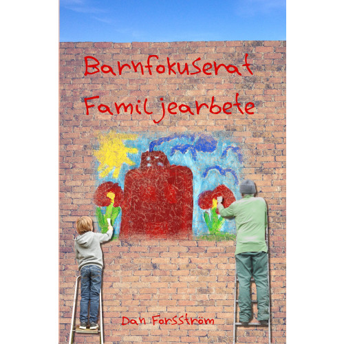 Dan Forsström Barnfokuserat familjearbete (häftad)