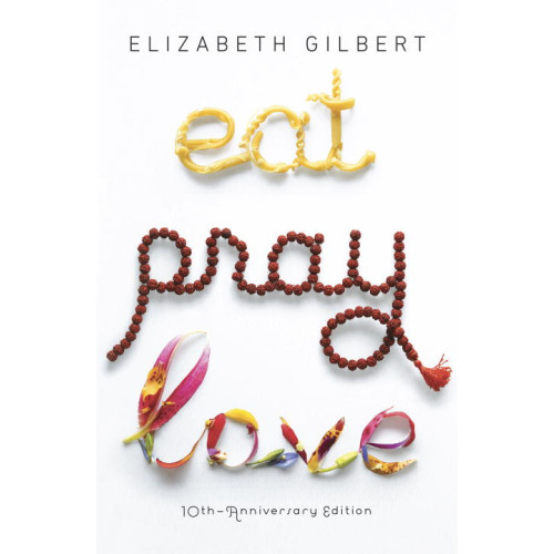 Elizabeth Gilbert Eat, Pray, Love: One Woman's Search For Everything Across Italy, India & Indonesia (Q) (häftad, eng)