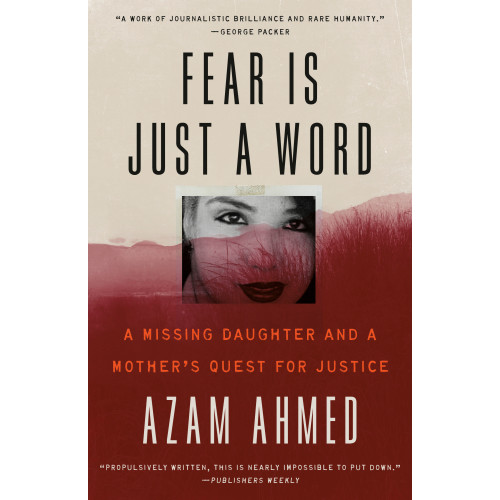 Azam Ahmed Fear Is Just a Word: A Missing Daughter and a Mother's Quest for Justice (häftad, eng)