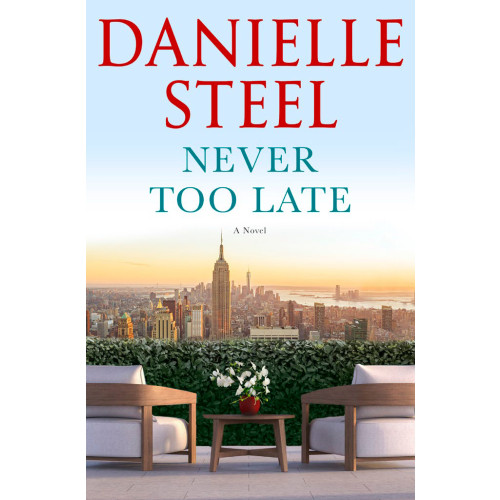Danielle Steel Never Too Late: A Novel (inbunden, eng)