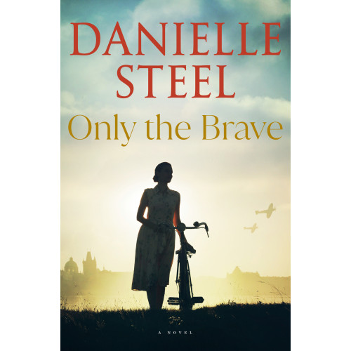 Danielle Steel Only the Brave: A Novel (inbunden, eng)