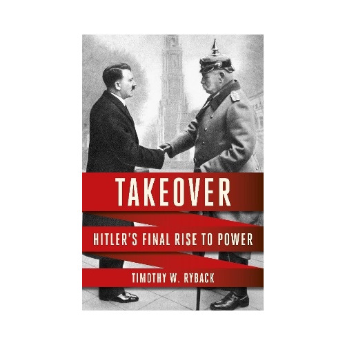 Timothy W. Ryback Takeover: Hitler's Final Rise to Power (inbunden, eng)