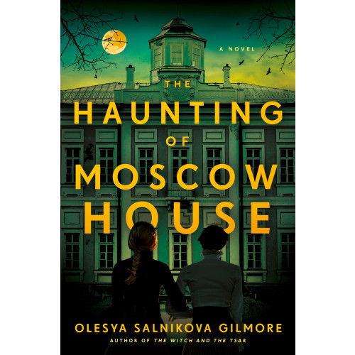 Olesya Salnikova Gilmore The Haunting of Moscow House (inbunden, eng)