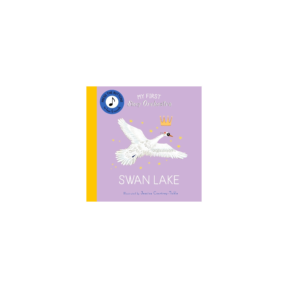 Produktbild för My First Story Orchestra: Swan Lake: Press the buttons to hear 6 sounds (bok, board book, eng)