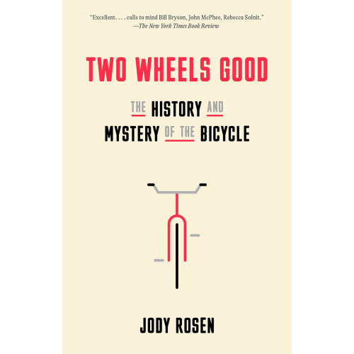 Jody Rosen Two Wheels Good: The History and Mystery of the Bicycle (häftad, eng)