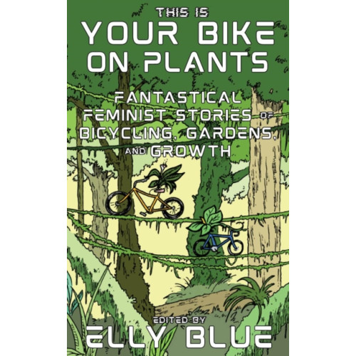 Microcosm Publishing This Is Your Bike on Plants (häftad, eng)