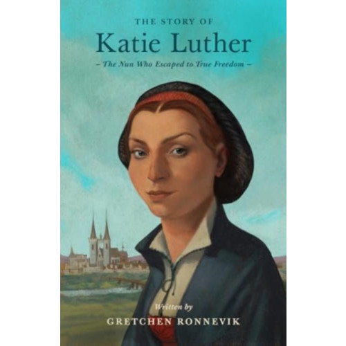 Crossway Books The Story of Katie Luther (häftad, eng)