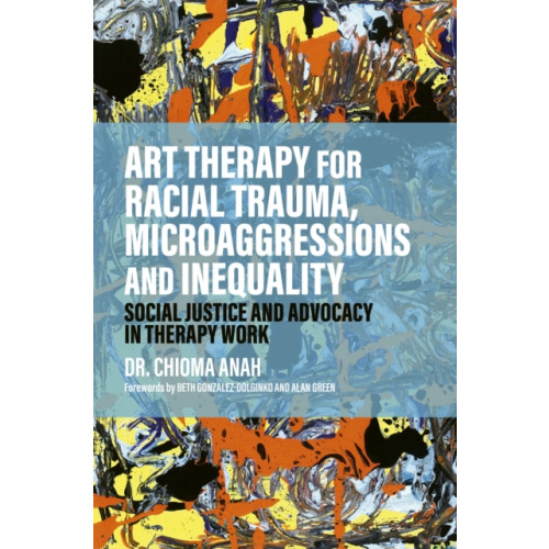 Jessica kingsley publishers Art Therapy for Racial Trauma, Microaggressions and Inequality (häftad, eng)