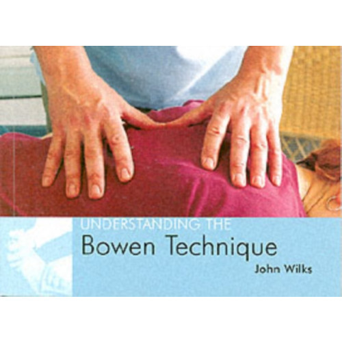 Corpus Publishing Limited Understanding the Bowen Technique (häftad, eng)
