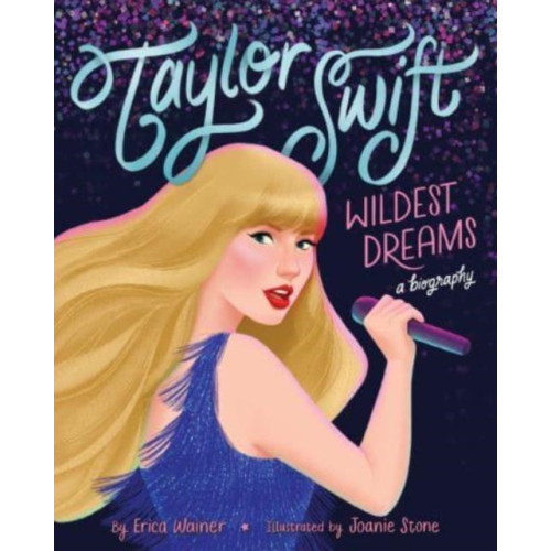 Taylor Swift: Wildest Dreams, A Biography (inbunden, eng)