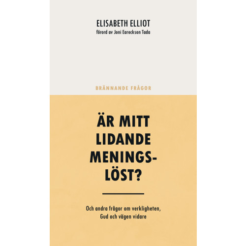 Elisabeth Elliot Är mitt lidande meningslöst? : och andra frågor om verkligheten, Gud och vägen vidare (häftad)