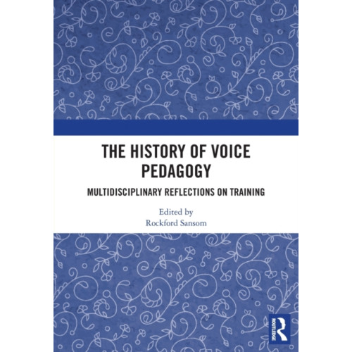 Taylor & francis ltd The History of Voice Pedagogy (häftad, eng)