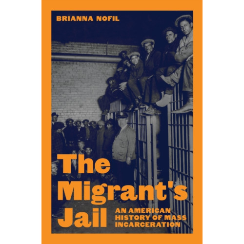 Princeton University Press The Migrant's Jail (inbunden, eng)