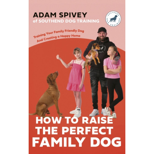 Little, Brown Book Group How to Raise the Perfect Family Dog (häftad, eng)