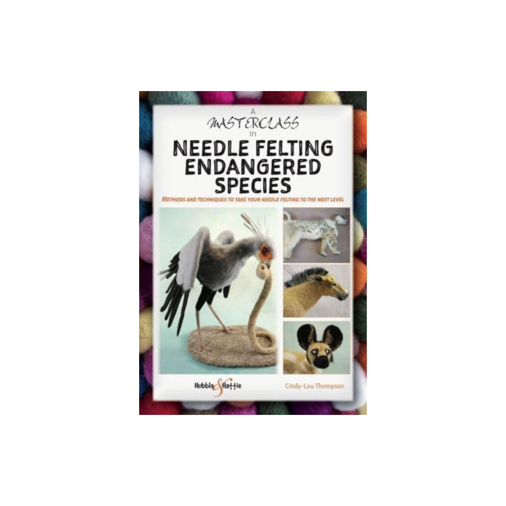 Produktbild för A Masterclass in Needle Felting Endangered Species (häftad, eng)