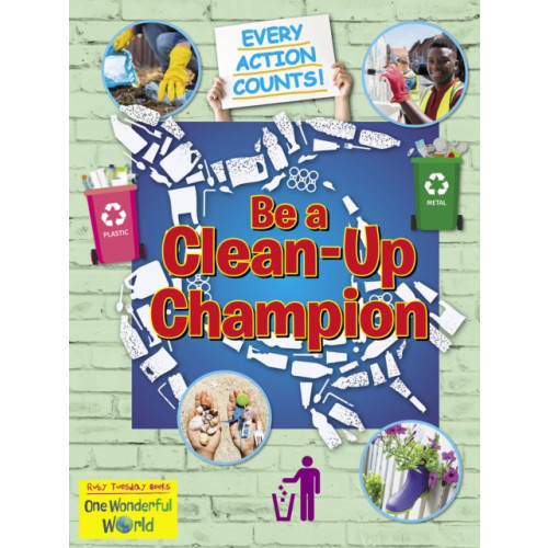 Ruby Tuesday Books Ltd Be A Clean-Up Champion (häftad, eng)