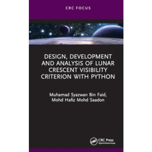 Taylor & francis ltd Design, Development and Analysis of Lunar Crescent Visibility Criterion With Python (inbunden, eng)