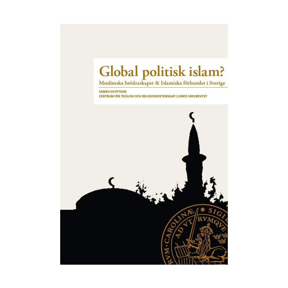 Produktbild för Global Politisk Islam? : Muslimska brödraskapet & Islamiska förbundet i Sverige (häftad)