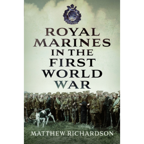 Pen & Sword Books Ltd Royal Marines in the First World War (inbunden, eng)