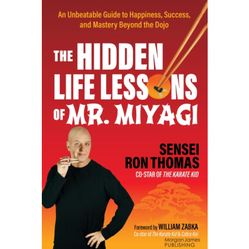 Morgan James Publishing llc The Hidden Life Lessons of Mr. Miyagi (häftad, eng)
