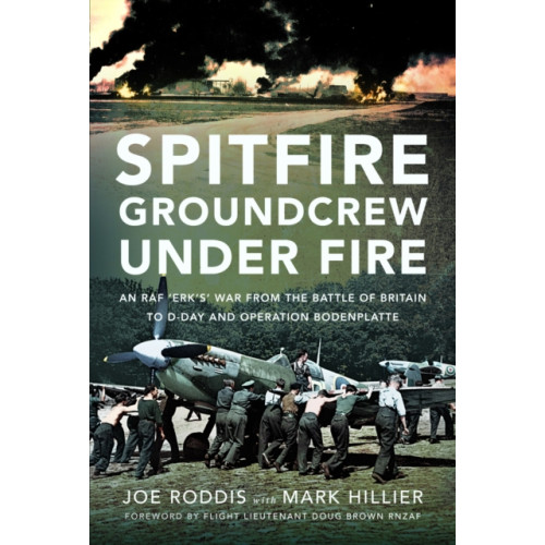 Pen & Sword Books Ltd Spitfire Groundcrew Under Fire (inbunden, eng)