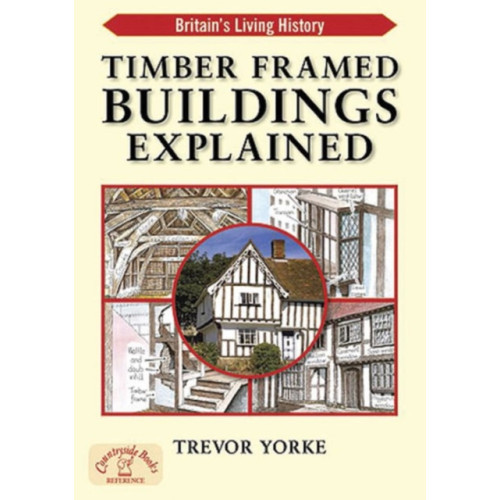 Countryside Books Timber-Framed Building Explained (häftad, eng)