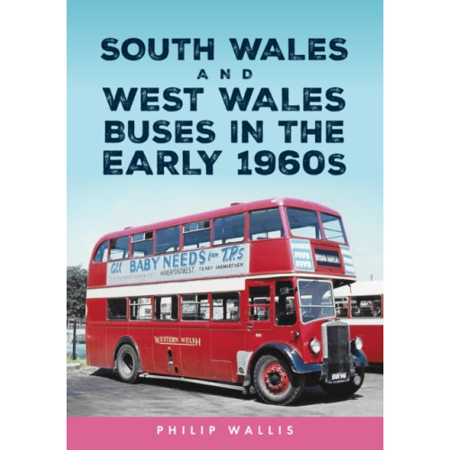 Amberley Publishing South Wales and West Wales Buses in the Early 1960s (häftad, eng)