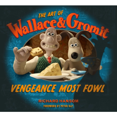 Titan Books Ltd The Art of Wallace & Gromit: Vengeance Most Fowl (inbunden, eng)