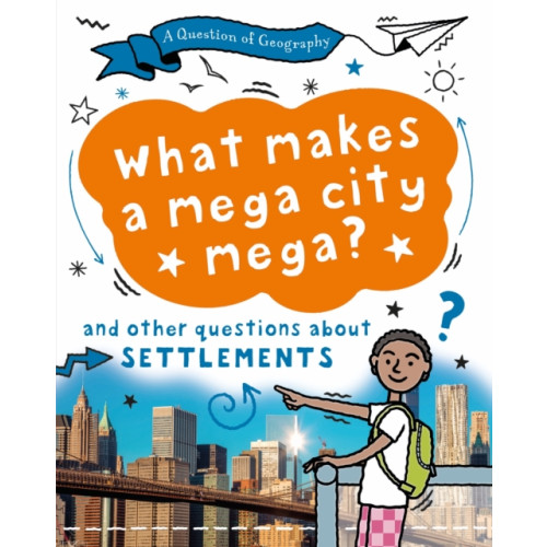 Hachette Children's Group A Question of Geography: What Makes a Mega City Mega? (inbunden, eng)