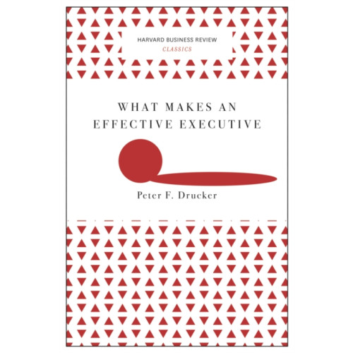 Harvard Business Review Press What Makes an Effective Executive (Harvard Business Review Classics) (häftad, eng)