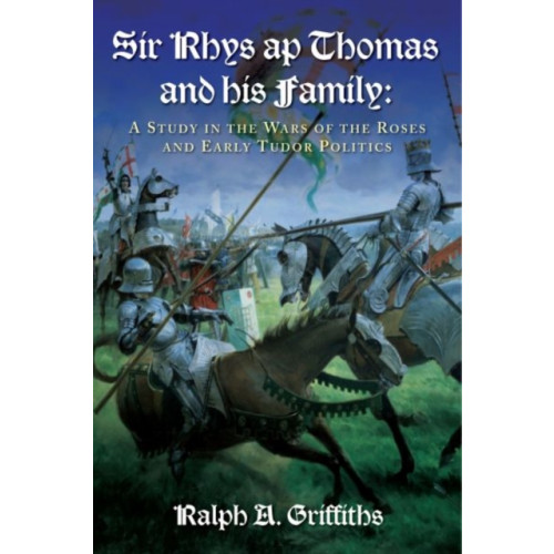University of wales press Sir Rhys ap Thomas and His Family (häftad, eng)