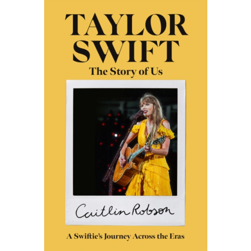 Eyewear Publishing Taylor Swift: The Story of Us - A Swiftie's Journey Across the Eras (inbunden, eng)